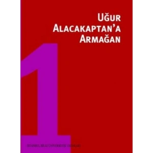 Uğur Alacakaptana Armağan Cilt 1