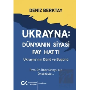 Ukrayna Dünyanın Siyasi Fay Hattı - Ukraynanın Dünü ve Bugünü