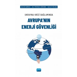 Ukrayna Krizi Bağlamında AVRUPA’NIN ENERJİ GÜVENLİĞİ