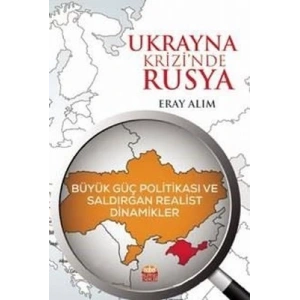 Ukrayna Krizi’nde Rusya: Büyük Güç Politikası ve Saldırgan Realist Dinamikler