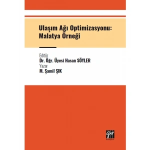 Ulaşım Ağı Optimizasyonu: Malatya Örneği - Dr. Öğr. Üyesi Hasan SÖYLER - M. Şamil ŞIK