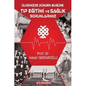 Ülkemizde Dünden Bugüne Tıp Eğitimi ve Sağlık Sorunlarımız