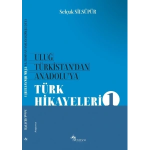 Uluğ Türkistan’dan Anadolu’ya Türk Halk Hikayeleri