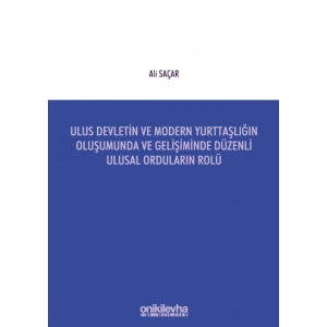 Ulus Devletin ve Modern Yurttaşlığın Oluşumunda ve Gelişiminde Düzenli Ulusal Orduların Rolü