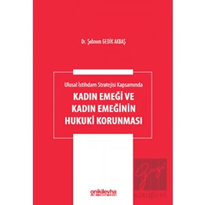 Ulusal İstihdam Stratejisi Kapsamında Kadın Emeği ve Kadın Emeğinin Hukuki Korunması