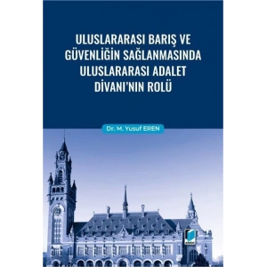 Uluslararası Barış ve Güvenliğin Sağlanmasında Uluslararası Adalet Divanının Rolü