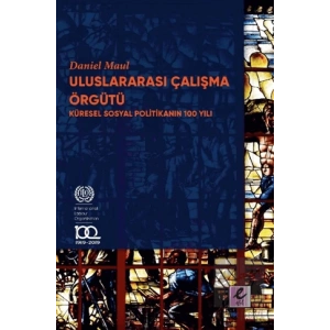 Uluslararası Çalışma Örgütü  Küresel Sosyal Politikanın 100 Yılı