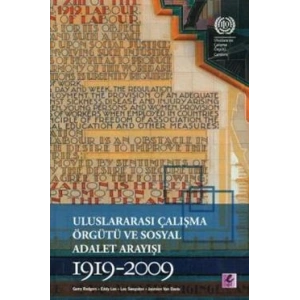Uluslararası Çalışma Örgütü ve Sosyal Adalet Arayışı 1919-2009
