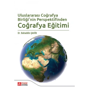Uluslararası Coğrafya Birliği nin Perspektifinden Coğrafya Eğitimi