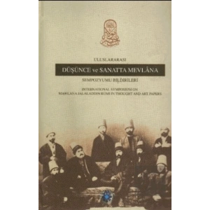 Uluslararası Düşünce ve Sanatta Mevlana Sempozyumu Bildirileri