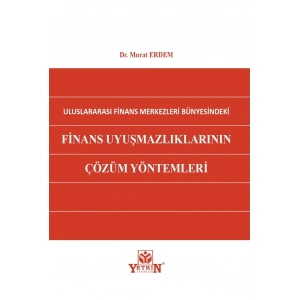 Uluslararası Finans Merkezleri Bünyesindeki Finans Uyuşmazlıklarının Çözüm Yöntemleri