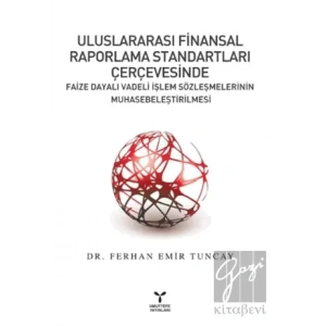 Uluslararası Finansal Raporlama Standartları Çerçevesinde Faize Dayalı Vadeli İşlem Sözleşmelerinin Muhasebeleştirilmesi