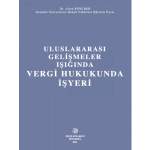 Uluslararası Gelişmeler Işığında Vergi Hukukunda İşyeri - Altan Rençber