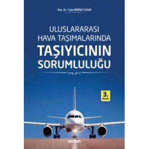 Uluslararası Hava Taşımalarında Taşıyıcının Sorumluluğu