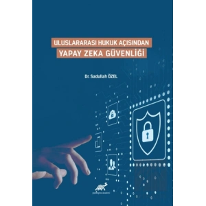 Uluslararası Hukuk Açısından Yapay Zeka Güvenliği