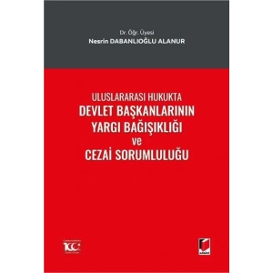 Uluslararası Hukukta Devlet Başkanlarının Yargı Bağışıklığı ve Cezai Sorumluluğu