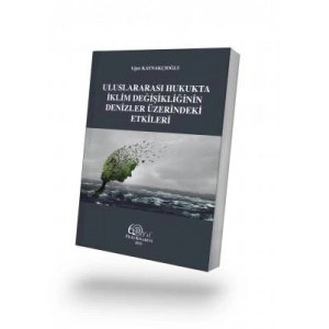 Uluslararası Hukukta İklim Değişikliğinin Denizler Üzerindeki Etkileri