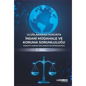 Uluslararası Hukukta İnsani Müdahale ve Koruma Sorumluluğu