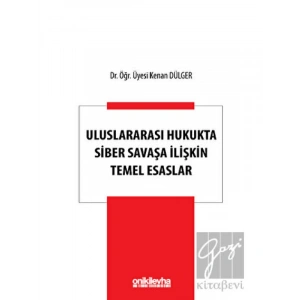 Uluslararası Hukukta Siber Savaşa İlişkin Temel Esaslar