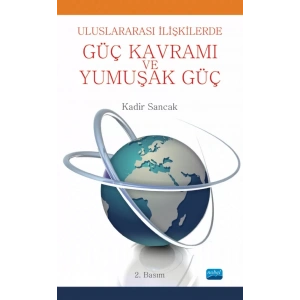 Uluslararası İlişkilerde Güç Kavramı ve Yumuşak Güç