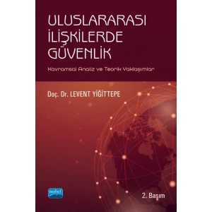 ULUSLARARASI İLİŞKİLERDE GÜVENLİK - Kavramsal Analiz ve Teorik Yaklaşımlar
