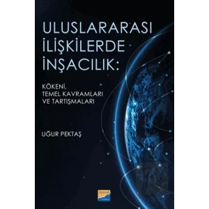Uluslararası İlişkilerde İnşacılık: Kökeni, Temel Kavramları ve Araştırmaları
