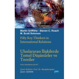 ULUSLARARASI İLİŞKİLERDE TEMEL DÜŞÜNÜRLER ve TEORİLER / Fifty Key Thinkers in International Relations