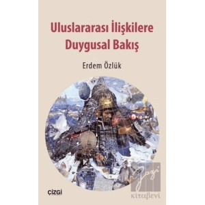 Uluslararası İlişkilere Duygusal Bakış