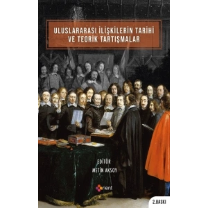 Uluslararası İlişkilerin Tarihi ve Teorik Tartışmalar