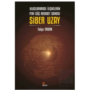 Uluslararası İlişkilerin Yeni Güç Rekabet Sahası: Siber Uzay