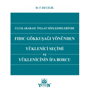 Uluslararası İnşaat Sözleşmelerinde FIDIC Gökkuşağı Yönünden Yüklenici Seçimi ve Yüklenicinin İfa Borcu