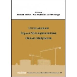 Uluslararası İnşaat Sözleşmelerinde Ortak Girişimler  (İstanbul Uluslararası İnşaat Hukuku Konferansları-III)