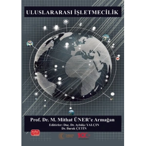 ULUSLARARASI İŞLETMECİLİK - Prof. Dr. M. Mithat Üner’e Armağan