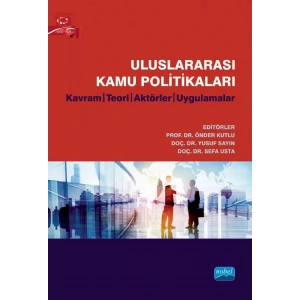 ULUSLARARASI KAMU POLİTİKALARI - Kavram, Teori, Aktörler, Uygulamalar