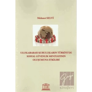 Uluslararası Kuruluşların Türkiyede Sosyal Güvenlik Mevzuatının Oluşumuna Etkileri