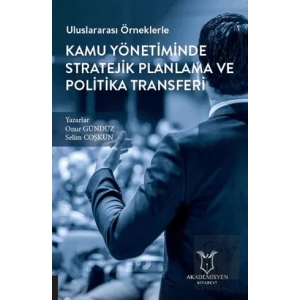 Uluslararası Örneklerle Kamu Yönetiminde Stratejik Planlama ve Politika Transferi