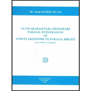 Uluslararası Para Sistemleri Parasal Entegrasyon Ve Avrupa Ekonomik Ve Parasal Birliği - Seçil Suner Cecan