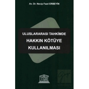 Uluslararası Tahkimde Hakkın Kötüye Kullanılması