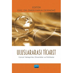 Uluslararası Ticaret Güncel Yaklaşımlar, Dinamikler ve Politikalar