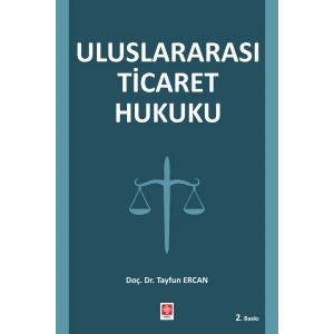 Uluslararası Ticaret Hukuku / Tayfun Ercan
