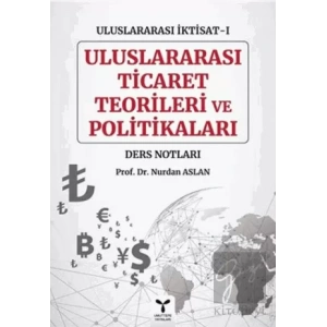 Uluslararası Ticaret Teorileri ve Politikaları - Uluslararası İktisat-1 Ders Notları