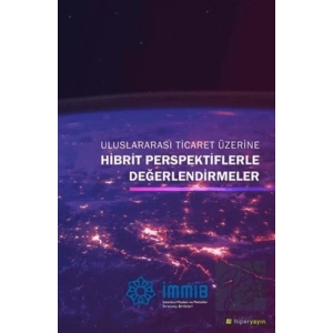Uluslararası Ticaret Üzerine Hibrit Perspektiflerle Değerlendirmeler