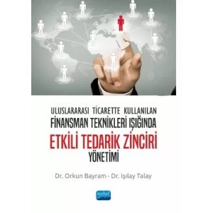 Uluslararası Ticarette Kullanılan Finansman Teknikleri Işığında ETKİLİ TEDARİK ZİNCİRİ YÖNETİMİ