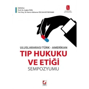 Uluslararası Türk–AmerikanTıp Hukuku ve Etiği Sempozyumu