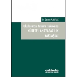 Uluslararası Yatırım Hukukuna Küresel Anayasacılık Yaklaşımı