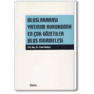 Uluslararası Yatırım Hukukunda En Çok Gözetilen