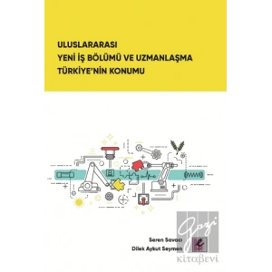 Uluslararası Yeni İş Bölümü ve Uzmanlaşma Türkiye’nin Konumu