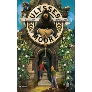 Ulysses Moore 5 - Taşların Muhafızları