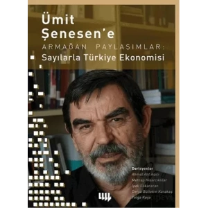 Ümit Şenesene Armağan Paylaşımlar: Sayılarla Türkiye Ekonomisi