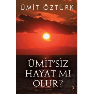 Ümit’siz Hayat mı Olur?